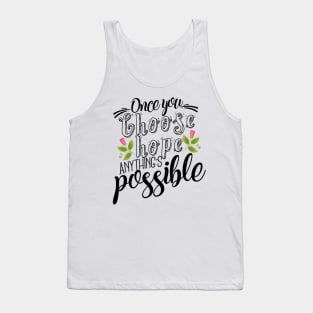 'Once You Choose Hope, Anything's Possible' Cancer Awareness Shirt Tank Top